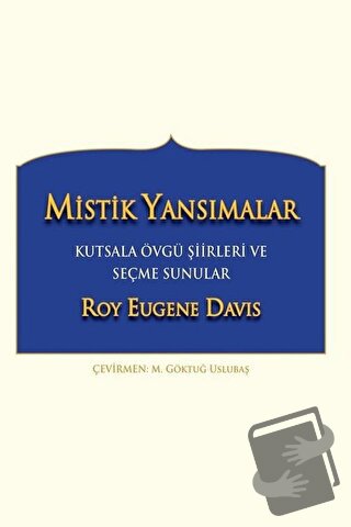 Mistik Yansımalar Kutsala Övgü Şiirleri ve Seçme Sunular - Roy Eugene 