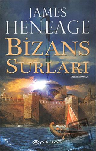 Mistra Günlükleri 1: Bizans Surları - James Heneage - Epsilon Yayınevi