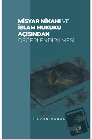 Misyar Nikahı ve İslam Hukuku Açısından Değerlendirilmesi - Harun Baka