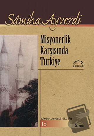 Misyonerlik Karşısında Türkiye - Samiha Ayverdi - Kubbealtı Neşriyatı 