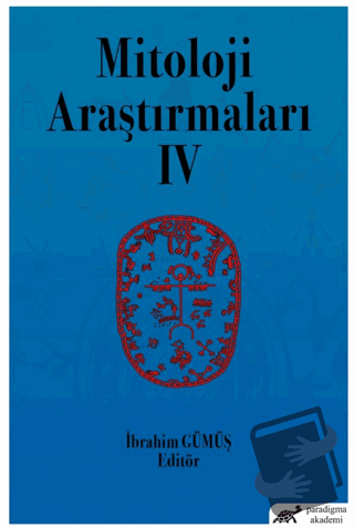 Mitoloji Araştırmaları IV - İbrahim Gümüş - Paradigma Akademi Yayınlar