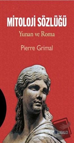 Mitoloji Sözlüğü - Pierre Grimal - Kabalcı Yayınevi - Doruk Yayınları 