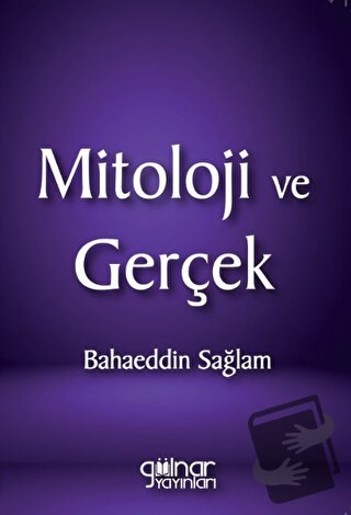 Mitoloji ve Gerçek - Bahaeddin Sağlam - Gülnar Yayınları - Fiyatı - Yo