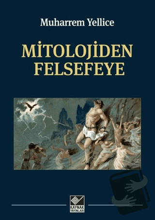 Mitolojiden Felsefeye - Muharrem Yellice - Kaynak Yayınları - Fiyatı -