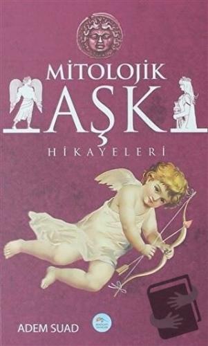 Mitolojik Aşk Hikayeleri - Adem Suad - Maviçatı Yayınları - Fiyatı - Y