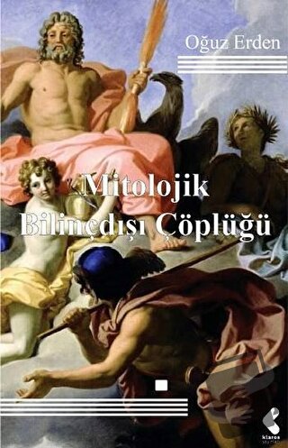 Mitolojik Bilinçdışı Çöplüğü - Oğuz Erden - Klaros Yayınları - Fiyatı 