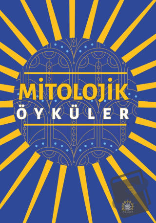 Mitolojik Öyküler - Müzeyyen Özden Atasagun Çelik - Ganeşa Yayınevi - 