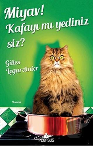 Miyav! Kafayı Mı Yediniz Siz? - Gilles Legardinier - Pegasus Yayınları