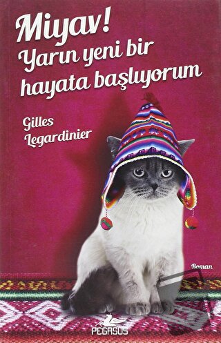 Miyav! Yarın Yeni Bir Hayata Başlıyorum - Gilles Legardinier - Pegasus