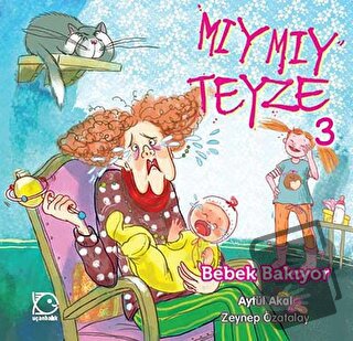 Mıymıy Teyze -3 Bebek Bakıyor - Aytül Akal - Uçanbalık Yayıncılık - Fi