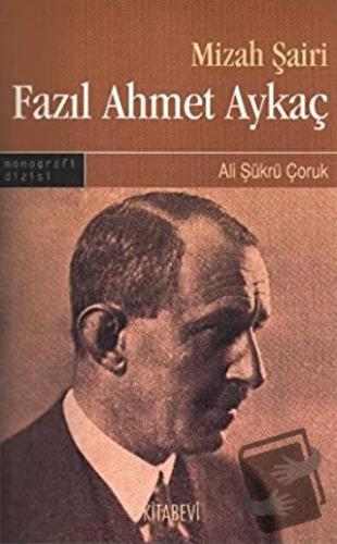 Mizah Şairi: Fazıl Ahmet Aykaç - Ali Şükrü Çoruk - Kitabevi Yayınları 