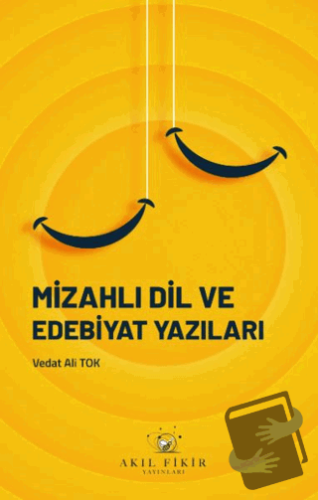 Mizahlı Dil ve Edebiyat Yazıları - Vedat Ali Tok - Akıl Fikir Yayınlar