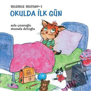 Mızmız Mırnav 1: Okulda İlk Gün - Ayla Çınaroğlu - Uçanbalık Yayıncılı