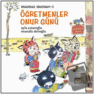 Mızmız Mırnav 3 - Öğretmenler Günü Onur Günü - Ayla Çınaroğlu - Uçanba