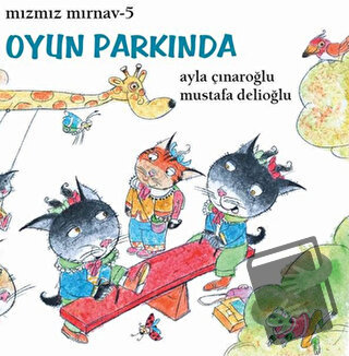 Mızmız Mırnav 5 - Oyun Parkında - Ayla Çınaroğlu - Uçanbalık Yayıncılı