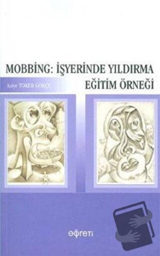 Mobbing: İşyerinde Yıldırma Eğitim Örneği - Asiye Toker Gökçe - Pegem 