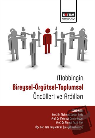 Mobbingin Bireysel-Örgütsel-Toplumsal Öncülleri Ve Ardılları - Kolekti