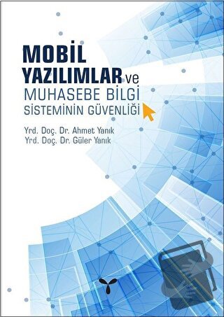 Mobil Yazılımlar ve Muhasebe Bilgi Sisteminin Güvenliği - Ahmet Yanık 