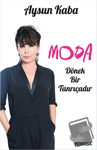 Moda Dönek Bir Tanrıçadır - Aysun Kaba - Postiga Yayınları - Fiyatı - 