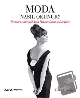 Moda Nasıl Okunur? - Fiona Ffoulkes - Alfa Yayınları - Fiyatı - Yoruml