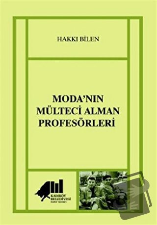 Moda’nın Mülteci Alman Profesörleri - Hakkı Bilen - Kadıköy Belediyesi