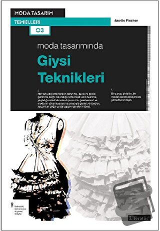 Moda Tasarımında Giysi Teknikleri - Anette Fischer - Literatür Yayıncı