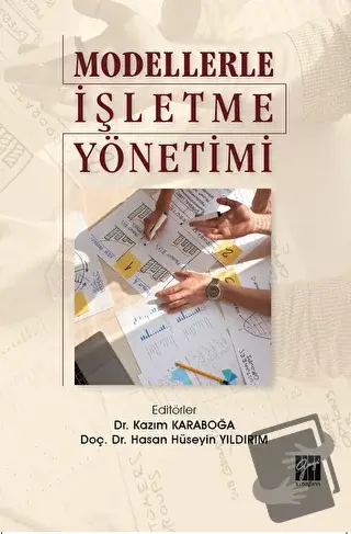 Modellerle İşletme Yönetimi - Hasan Hüseyin Yıldırım - Gazi Kitabevi -