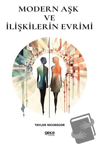 Modern Aşk ve İlişkilerin Evrimi - Taylor Mcgregor - Gece Kitaplığı - 