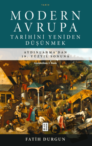 Modern Avrupa Tarihini Yeniden Düşünmek - Fatih Durgun - Ketebe Yayınl