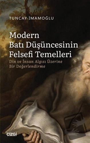 Modern Batı Düşüncesinin Felsefi Temelleri - Din ve İnsan Algısı Üzeri