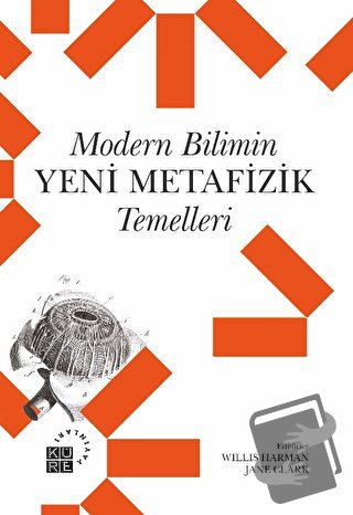 Modern Bilimin Yeni Metafizik Temelleri - Willis Harman - Küre Yayınla