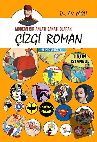 Modern Bir Anlatı Sanatı Olarak Çizgi Roman - Ali Yağlı - Kriter Yayın