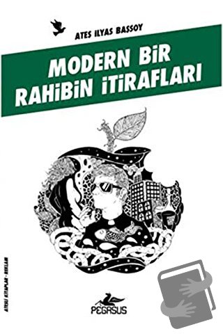 Modern Bir Rahibin İtirafları - Ateş İlyas Başsoy - Pegasus Yayınları 