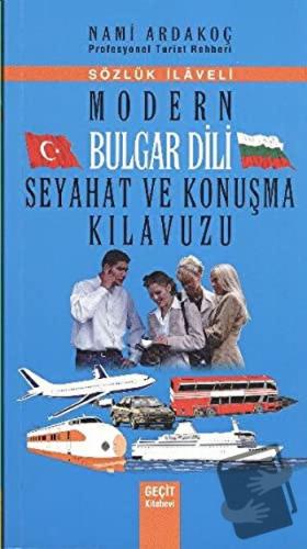 Modern Bulgar Dili Seyahat ve Konuşma Kılavuzu - Nami Ardakoç - Geçit 