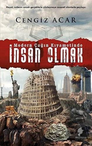 Modern Çağın Kıyametinde - İnsan Olmak - Cengiz Acar - Morena Yayınevi