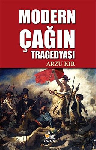 Modern Çağın Tragedyası - Arzu Kır - İtalik Yayınevi - Fiyatı - Yoruml