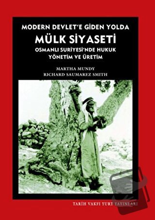 Modern Devlet’e Giden Yolda Mülk Siyaseti - Martha Mundy - Tarih Vakfı