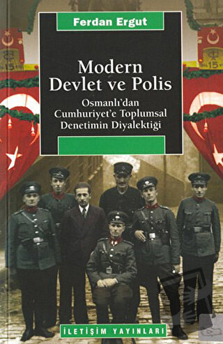 Modern Devlet ve Polis - Ferdan Ergut - İletişim Yayınevi - Fiyatı - Y