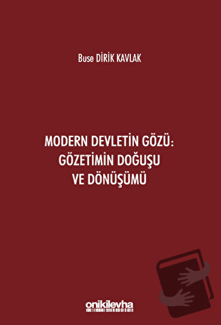 Modern Devletin Gözü: Gözetimin Doğuşu ve Dönüşümü - Buse Dirik Kavlak