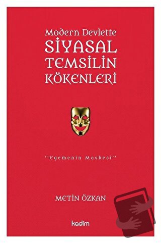 Modern Devlette Siyasal Temsilin Kökenleri - Metin Özkan - Kadim Yayın