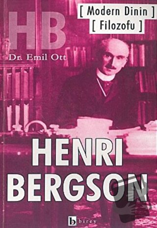 Modern Dinin Filozofu Henri Bergson - Emil Ott - Birey Yayıncılık - Fi