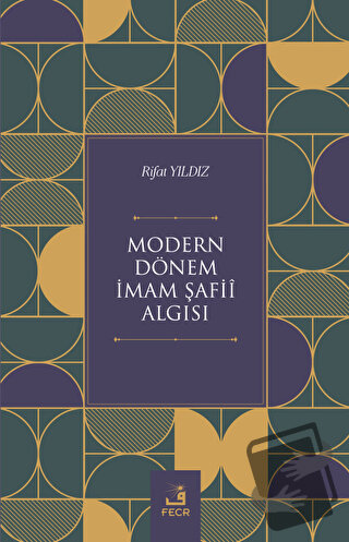 Modern Dönem İmam Şafii Algısı - Rıfat Yıldız - Fecr Yayınları - Fi