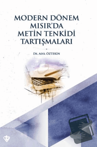 Modern Dönem Mısır’da Metin Tenkidi Tartışmaları - Adil Öztekin - Türk