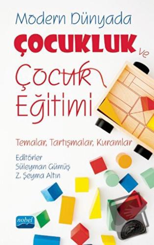 Modern Dünyada Çocukluk ve Çocuk Eğitimi - Mustafa Tekin - Nobel Akade