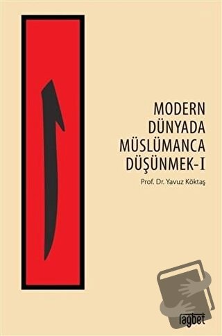 Modern Dünyada Müslümanca Düşünmek 1 - Yavuz Köktaş - Rağbet Yayınları