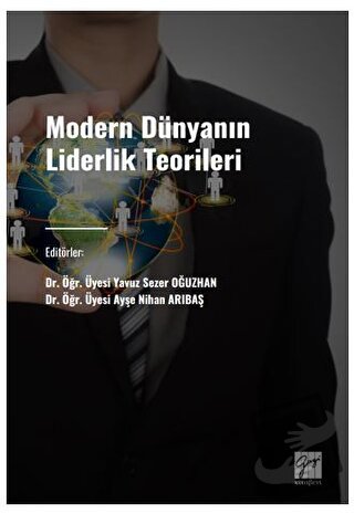 Modern Dünyanın Liderlik Teorileri - Ayşe Nihan Arıbaş - Gazi Kitabevi