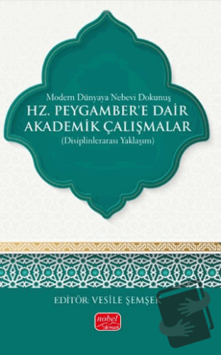 Modern Dünyaya Nebevi Dokunuş - Hz. Peygamber’e Dair Akademik Çalışmal