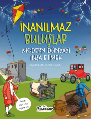 Modern Dünyayı İnşa Etmek - İnanılmaz Buluşlar - Matt Turner - Telesko