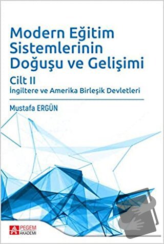 Modern Eğitim Sistemlerinin Doğuşu ve Gelişimi Cilt 2 - Mustafa Ergün 