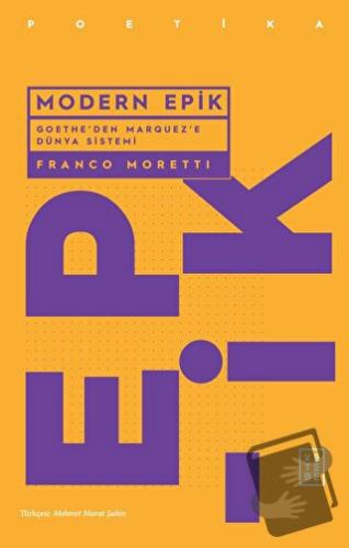 Modern Epik - Goethe’den Marquez’e Dünya Sistemi - Franco Moretti - Ke